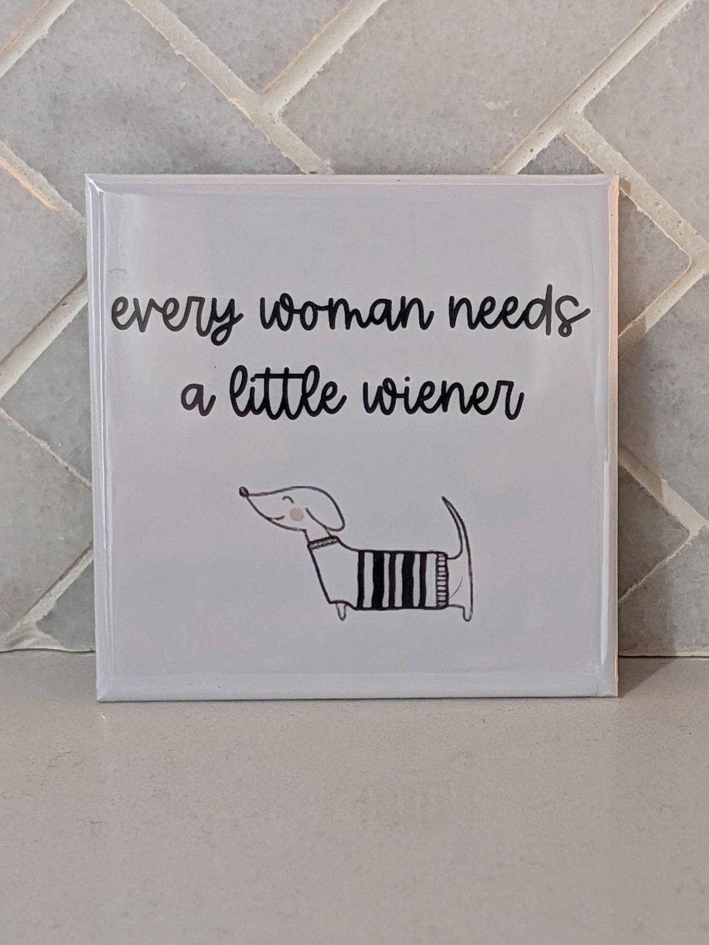 Every Woman Needs a Little Wiener Doxie Fridge Locker Magnet