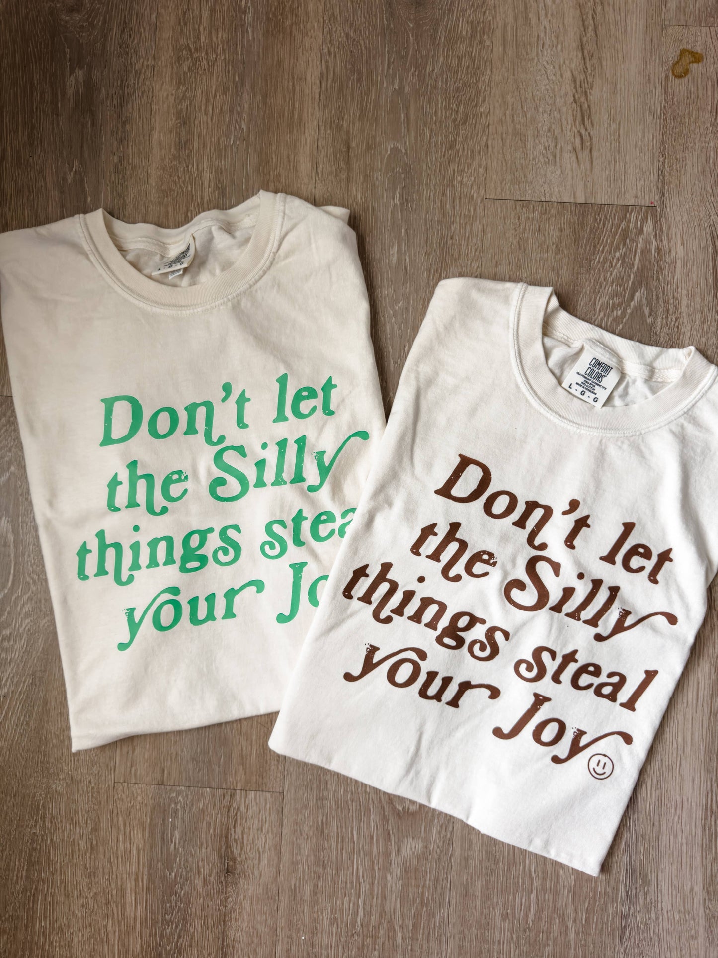 Don't Let The Silly Things Tee