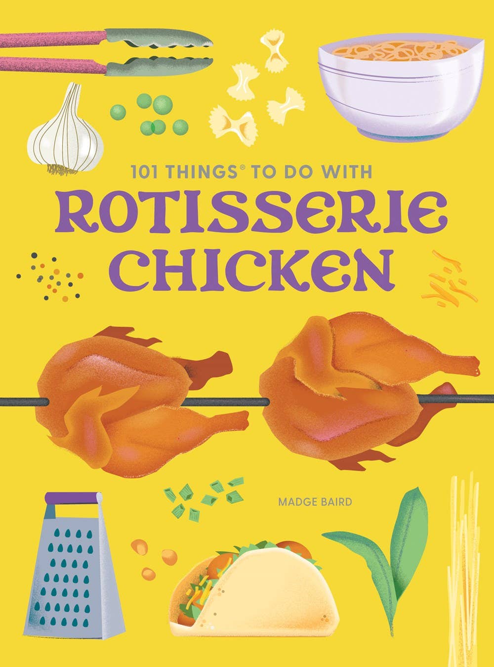 101 Things to Do With Rotisserie Chicken
