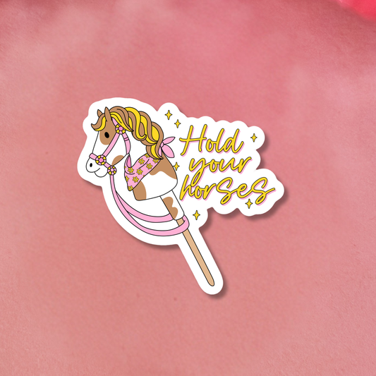 Hold Your Horses Sticker