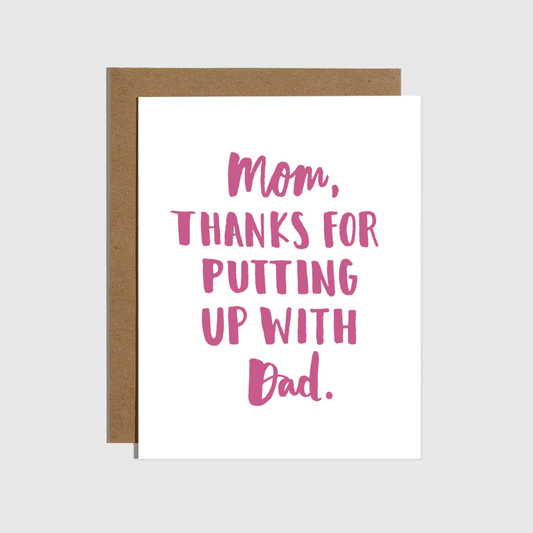 Mom Put Up with Dad Card