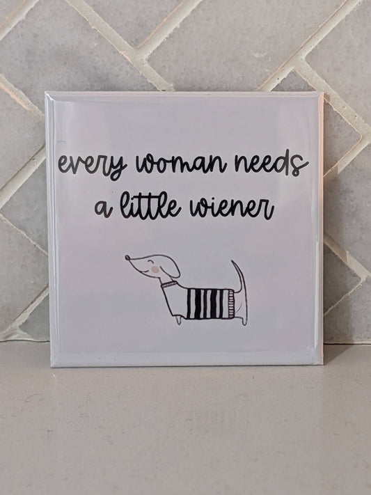 Every Woman Needs a Little Wiener Doxie Fridge Locker Magnet