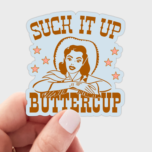 Suck It Up Buttercup Sticker