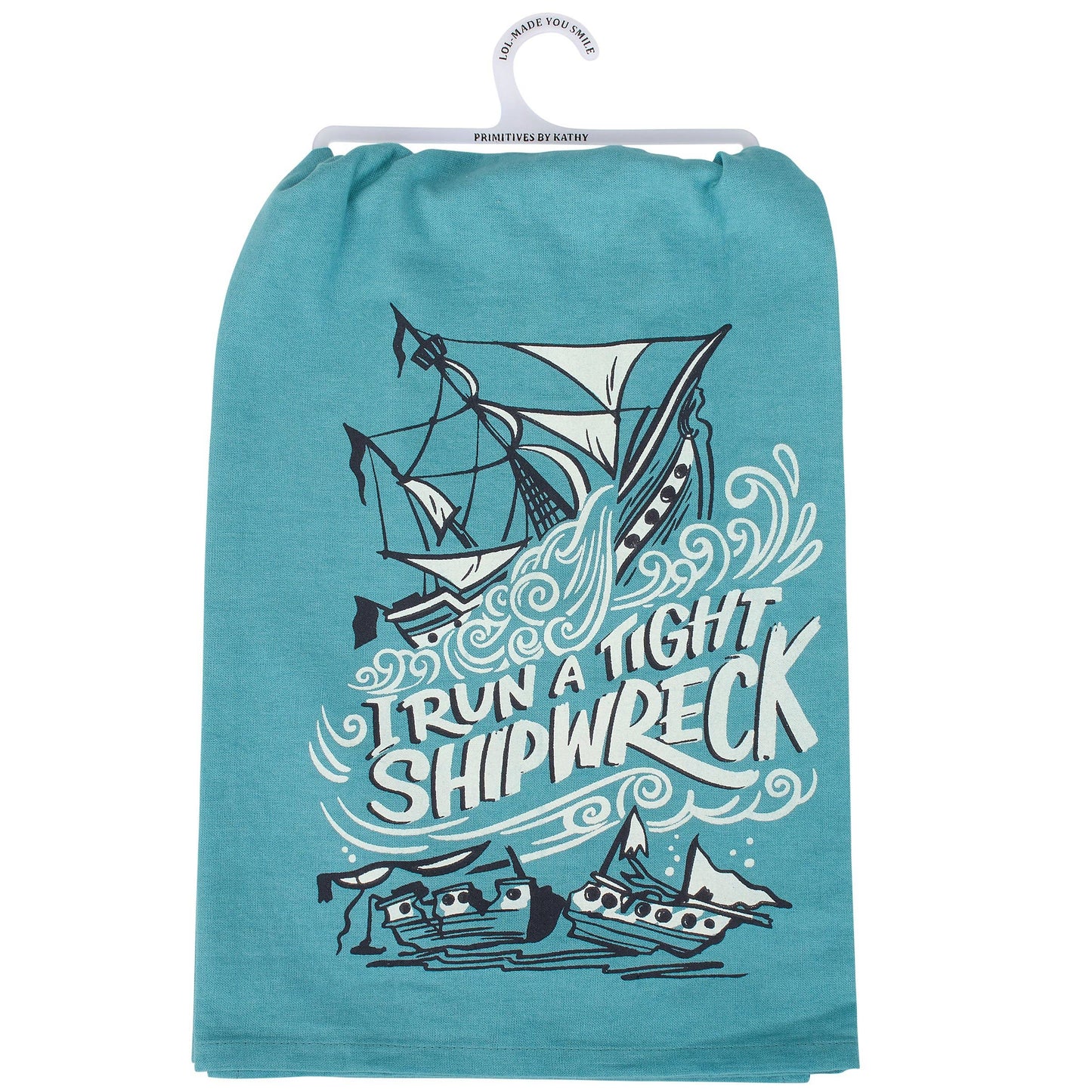 I Run A Tight Shipwreck Kitchen Towel