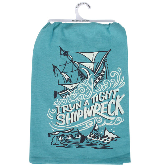 I Run A Tight Shipwreck Kitchen Towel