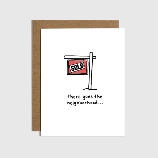 There Goes The Neighborhood New Home Card