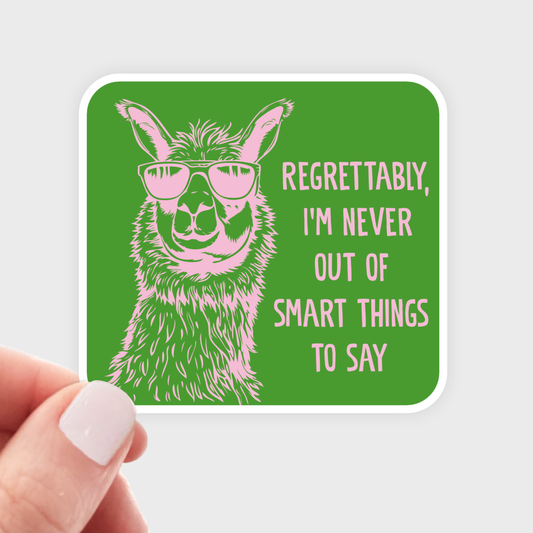 Regrettably, I'm Never Out of Smart Things To Say Sticker