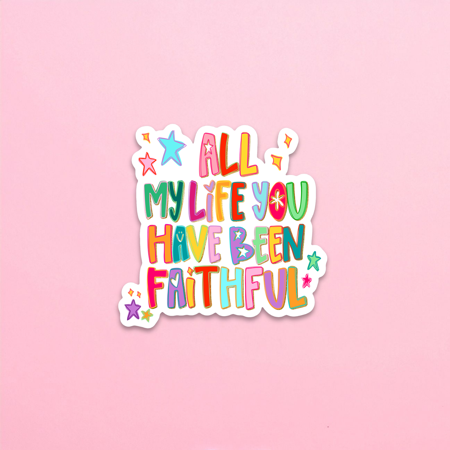 All My Life You Have Been Faithful Water Resistant Sticker