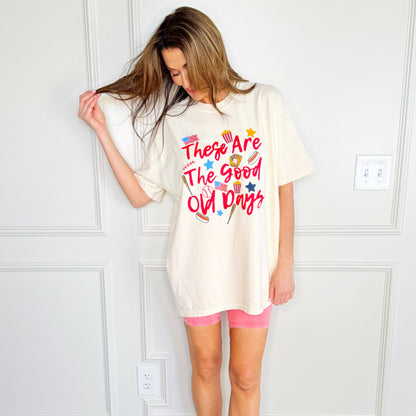 These are the Good Old Days Tee