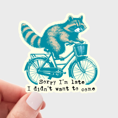 Sorry I'm Late I Didn't Want To Come