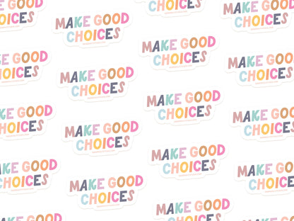 Make Good Choices Sticker
