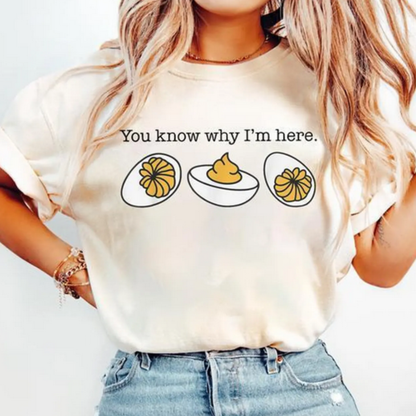You Know Why I'm Here T-Shirt