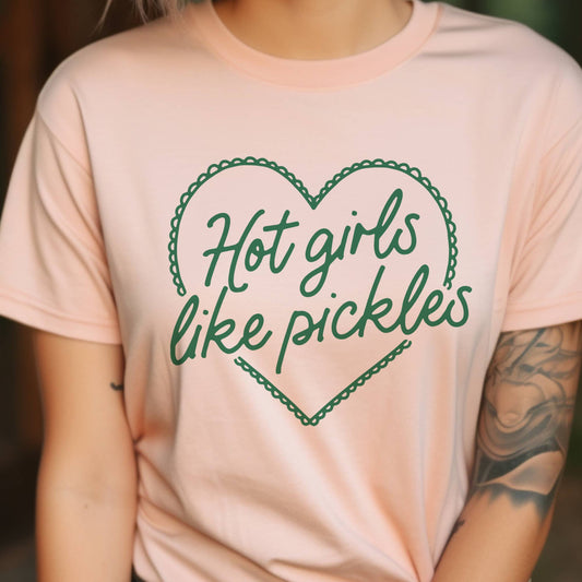 Hot Girls Like Pickles Tee