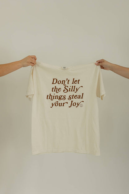 Don't Let The Silly Things Tee